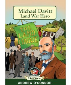 Michael Davitt the Land League (In a Nutshell Heroes) 10